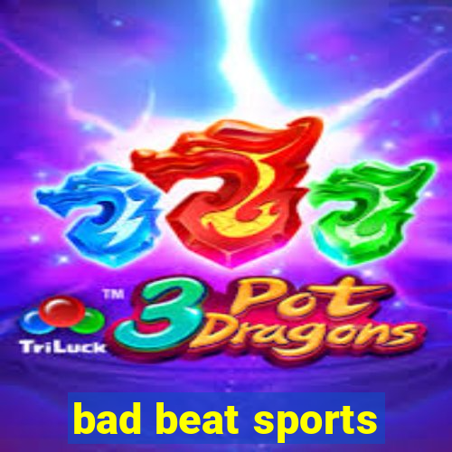 bad beat sports